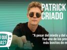 ¿Y tú qué miras? Con Patrick Criado: "A pesar del miedo y del vértigo fue uno de los proyectos más bonitos de mi vida"