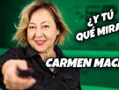 "¿Y tú qué miras?" Por Carmen Machi