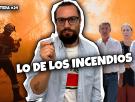 Lo de los incendios | La Huffetera #24