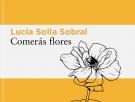 "Quizá sea el libro que más hemos vendido": 'Comerás flores', la novela debut de Lucía Solla que se ha convertido en el fenómeno literario del momento