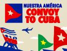 Nuestra América, un convoy para romper el bloqueo de Cuba por parte de EEUU: "América no es el patio trasero de Trump"