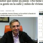 Cedió, a través del Ayuntamiento, 25 pisos en L'Alcudia (Valencia). "No tiene sentido que haya gente en la calle y miles de viviendas vacías", dijo el madrileño Antonio Gimeno en una entrevista a ABC.