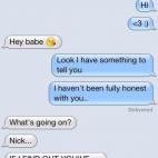 Respuesta: "¿Qué es lo que pasa? Nick... Si me entero que me has puesto los cuernos te mato"