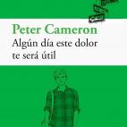 'Algún día este dolor te será útil', Peter Cameron
