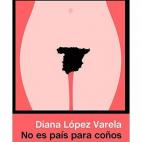 'No es país para coños', Diana López Varela