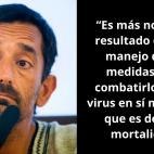 &ldquo;Es m&aacute;s nocivo el resultado del mal manejo de las medidas para combatirlo que el virus en s&iacute; mismo ya que es de baja mortalidad&rdquo;.