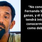 &ldquo;No lo conozco ni ganas, y &eacute;l tampoco tendr&aacute; inter&eacute;s en conocerme a m&iacute;, como debe ser&rdquo;.