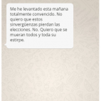 "Me he levantado esta mañana totalmente convencido. No quiero que estos sinvergüenzas pierdan las elecciones. No. Quiero que se mueran todos y toda su estirpe".