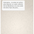 “Qué pena… no estar en activo para desviar un vuelo caliente de las Bárdenas a la casa sede de estos hijos de puta..”