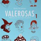 Valerosas tiene dos tomos en los que hace un retrato de varias mujeres que lucharon pese a las circunstancias adversas de la vida. Habla de cient&iacute;ficas, actrices o activistas que cambiaron el mundo. Encu&eacute;ntralo AQU&Iacute;.