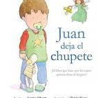 'Juan deja el chupete: &iexcl;El libro que hace que los ni&ntilde;os quieran dejar el chupete!'