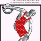 Ritxar Bacete, en Nuevos hombres buenos se pregunta en este libro qu&eacute; es ser hombre. Explica que, a la vez que las mujeres se han redefinido y han evolucionado en sus peticiones, los hombres tambi&eacute;n tienen que plantearse su posici&...