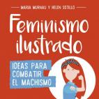 En Feminismo ilustrado, las autoras tratan de contar ideas para combatir el machismo y aclara diferentes t&eacute;rminos, a la vez que desmonta los falsos mitos que tratan de desacreditar el movimiento feminista. Todo eso las autoras...