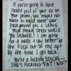 "Si vas a tener fotos de tu ex desnuda en el móvil, no deberían ser tu imagen de fondo de pantalla y además olvidar el teléfono abierto mientras estás en la ducha. Me voy a dar un paseo, así que mejor estás fuera de mi apartamento para c...