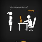 - ¿Qué estás viendo? - Nada. Pornhub. El archivo más grande del mundo de nada.