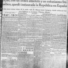 Al día siguiente, aseguraba que se había cumplido, "plenamente, la voluntad nacional". "Ayer, con un orden absoluto y un entusiasmo frenético, quedó instaurada la República en España", titulaba este diario. Y escribía: "El pueblo dio a D....