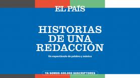 EL PAÍS celebra sus 400.000 suscriptores con el evento 'Historias de una redacción'