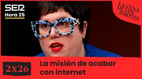 La cena de los idiotés | 2x26 | La misión de acabar con internet