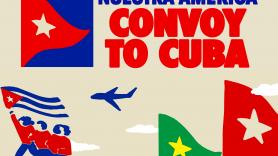 Nuestra América, un convoy para romper el bloqueo de Cuba por parte de EEUU: "América no es el patio trasero de Trump"