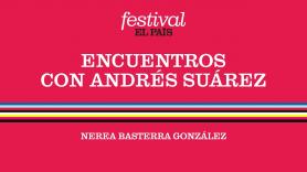 FESTIVAL EL PAÍS 50 ANIVERSARIO | Encuentros con Andrés Suárez