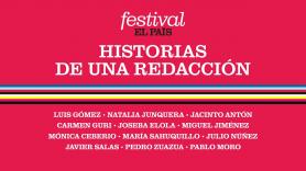 FESTIVAL EL PAÍS 50 ANIVERSARIO | Historias de una redacción