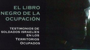 Una ONG israelí edita un libro con testimonios de soldados sobre la ocupación en Palestina