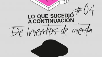 Lo Que Sucedió A Continuación 1x04: De inventos de mierda