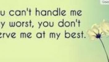 Si no puedo aceptar lo peor de ti, quizá deberías dejar de ser tan horrible