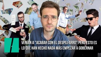 "Venían a "acabar con el despilfarro" pero esto es lo que han hecho nada más empezar a gobernar" Por Alán Barroso
