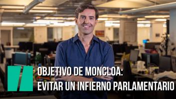 Objetivo de Moncloa: evitar un infierno parlamentario