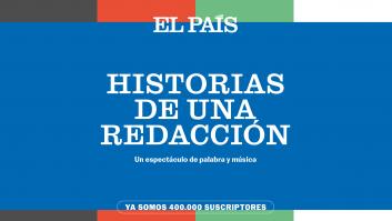 EL PAÍS celebra sus 400.000 suscriptores con el evento 'Historias de una redacción'