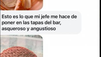 Un camarero enseña lo que su jefe le hace poner de tapa y la gente pide ya que intervenga Sanidad