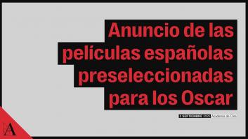 Anuncio de las películas preseleccionadas para representar a España en los Oscar
