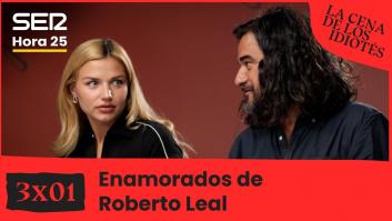 La cena de los idiotés 3x01 | Enamorados de Roberto Leal