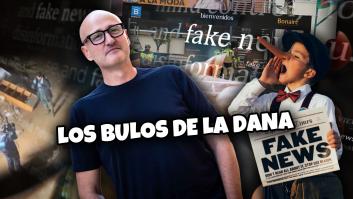 Los bulos de la DANA y el peligro de la desinformación: "Hoy en día mentir sale prácticamente gratis"