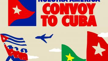 Nuestra América, un convoy para romper el bloqueo de Cuba por parte de EEUU: "América no es el patio trasero de Trump"
