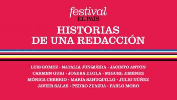 FESTIVAL EL PAÍS 50 ANIVERSARIO | Historias de una redacción