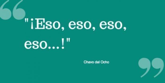 Las frases de Chespirito: Chavo del Ocho, Chapulín Colorado...