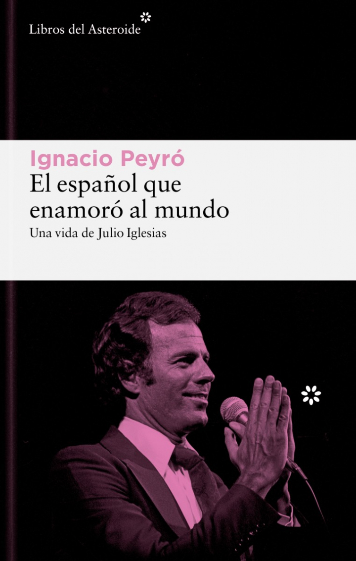 Portada de 'El español que enamoró al mundo. Una vida de Julio Iglesias'