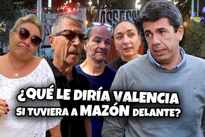 ¿Qué le dirían los valencianos a Mazón si le tuvieran delante?