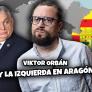Viktor Orbán y la izquierda en Aragón | La Huffetera