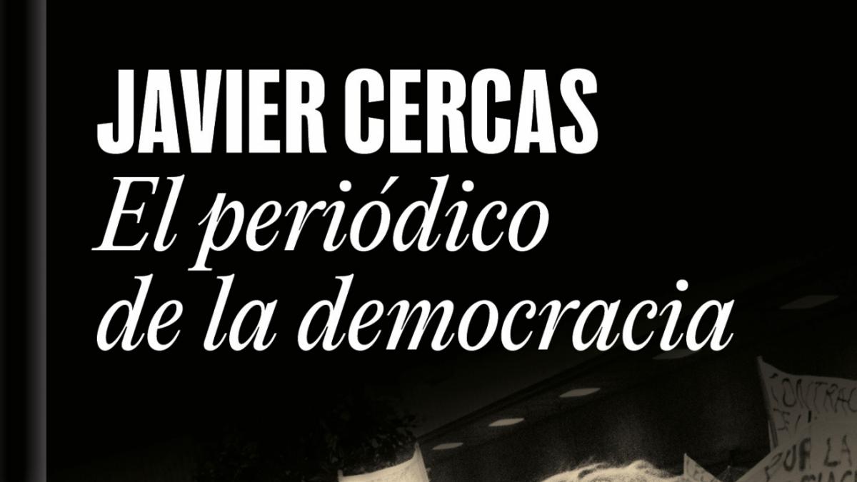 Javier Cercas publica 'El periódico de la democracia', una historia personal de EL PAÍS