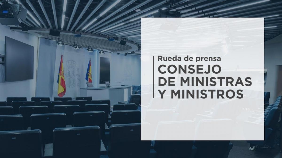 Vídeo en directo: rueda de prensa del Consejo de Ministros