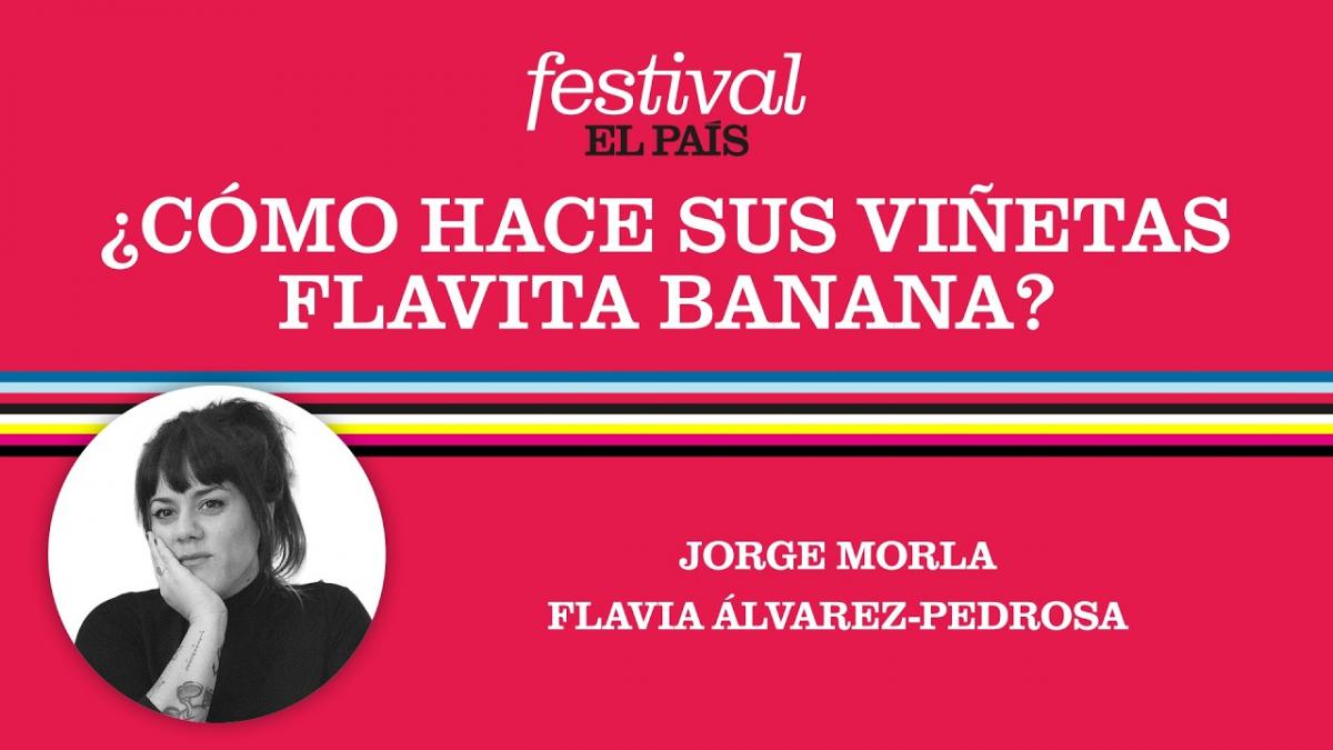 FESTIVAL EL PAÍS 50 ANIVERSARIO | ¿Cómo hace sus viñetas FLAVITA BANANA?